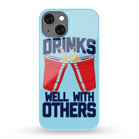 Drinks Well With Others Phone Case