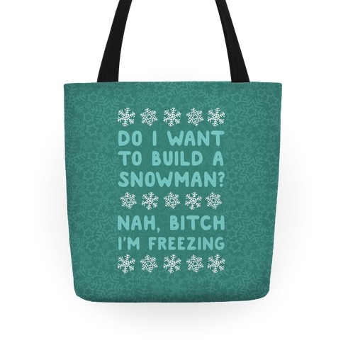 Do I Want To Build A Snowman? Tote