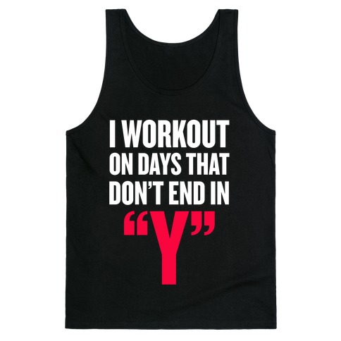 I Workout on Days that don't End in "Y" Tank Top