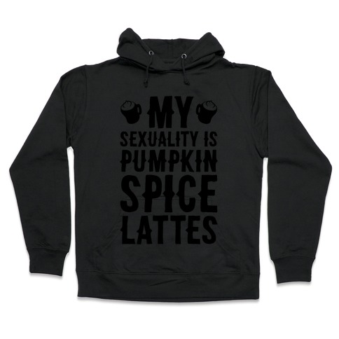 My Sexuality Is Pumpkin Spice Latte Hooded Sweatshirt