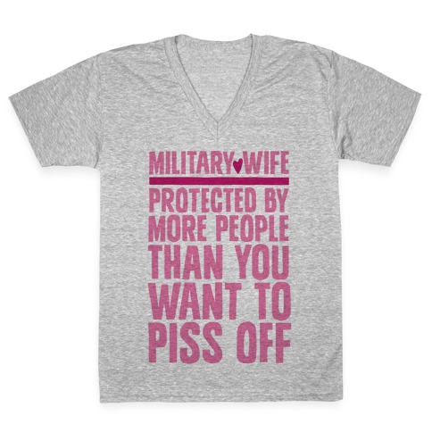Military Wives Are Well Protected V-Neck Tee Shirt
