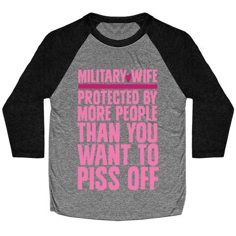 Military Wives Are Well Protected Baseball Tee