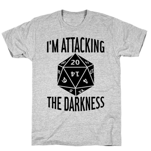 I'm Attacking The Darkness T-Shirt