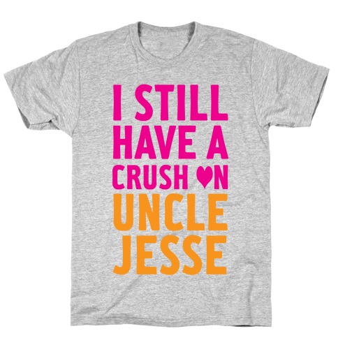 Crush on Uncle Jesse T-Shirt