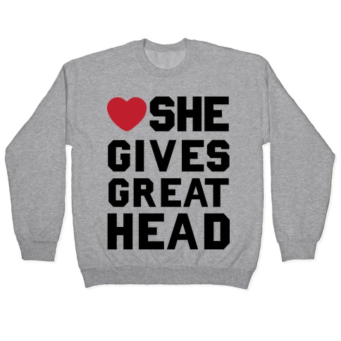 She Gives Great Head Pullover.