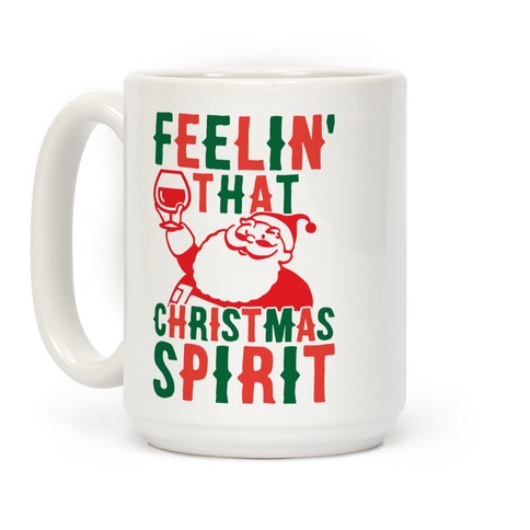 https://images.lookhuman.com/render/standard/2607345404703884/mug15oz-whi-z1-t-feelin-that-christmas-spirit.jpg