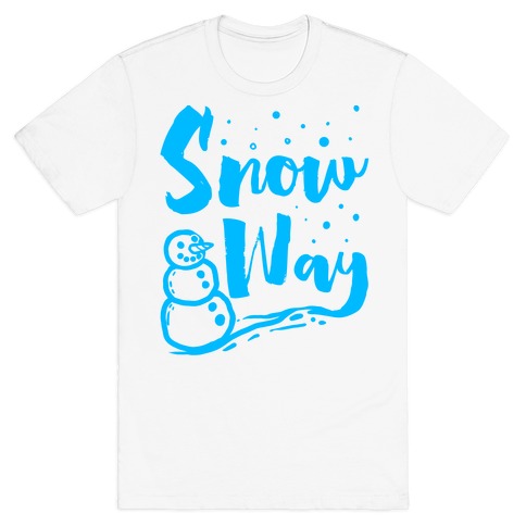 Snow Way T-Shirt