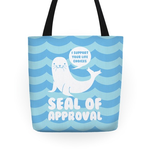 Seal of Approval Supports Your Life Choices Tote
