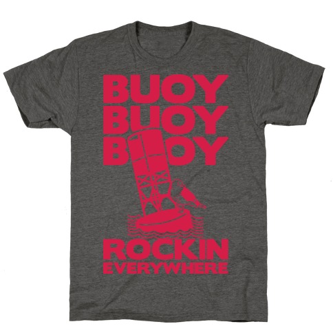 Buoy Buoy Buoy Rockin Everywhere T-Shirt