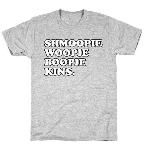 Shmoopie Woopie Boopie Kins T-Shirt