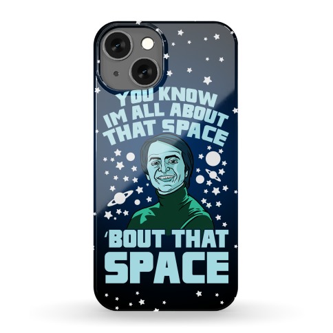 You Know I'm All About That Space 'Bout That Space - Sagan Phone Case