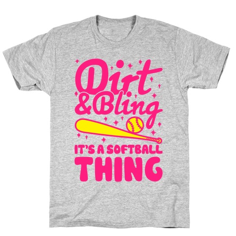 Dirt & Bling It's A Softball Thing T-Shirt