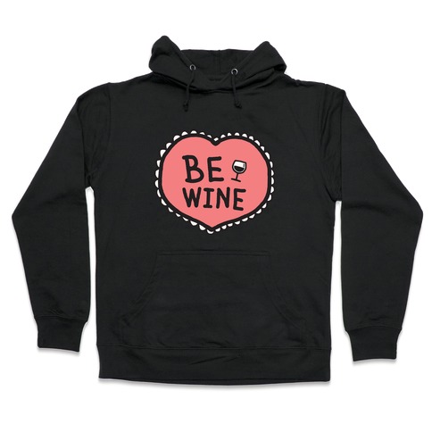 Be Wine Hooded Sweatshirt