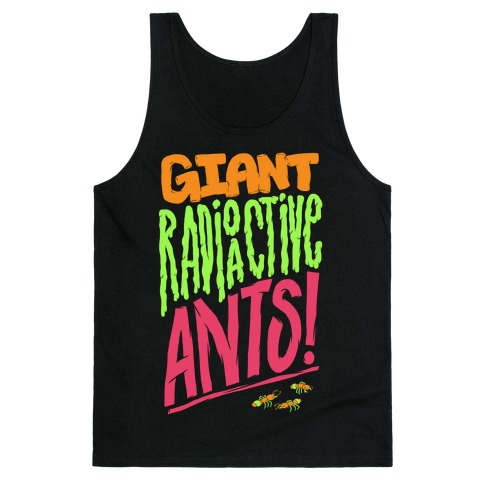 Giant Radioactive Ants! Tank Top