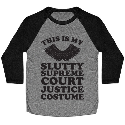 This is My Slutty Supreme Court Justice Costume Baseball Tee