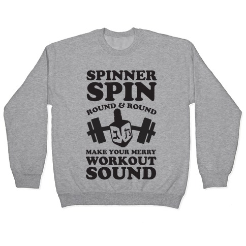 Spinner Spin Round And Round Make Your Merry Workout Sound Pullover