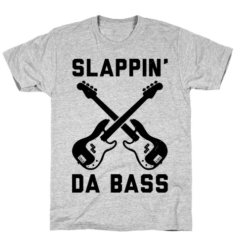 Slappin' Da Bass T-Shirt