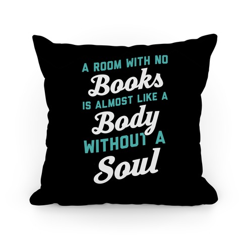 A Room With No Books Is Almost Like A Body Without A Soul Pillow