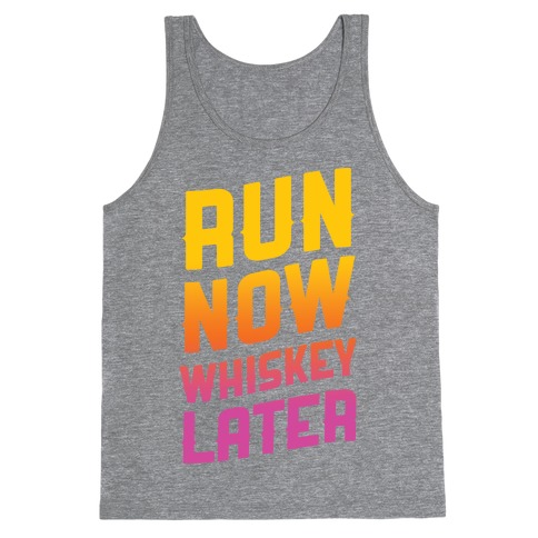 Run Now Whiskey Later Tank Top