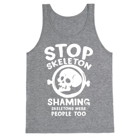 Stop Skeleton Shaming Tank Top