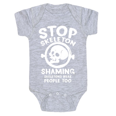 Stop Skeleton Shaming Baby One-Piece