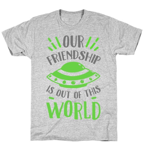 Our Friendship Is out of This World T-Shirt