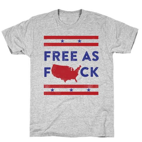 Free As F*** T-Shirt