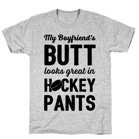 My Boyfriend's Butt Looks Great In Hockey Pants T-Shirt