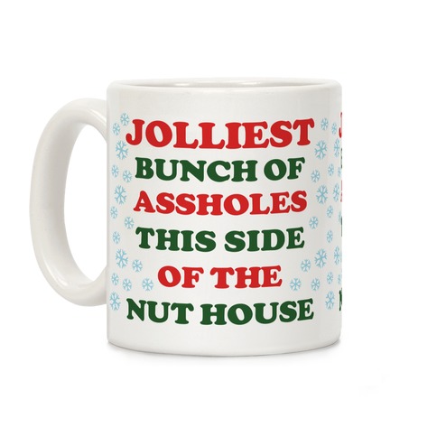 Jolliest Bunch of Assholes This Side of the Nut House Coffee Mug