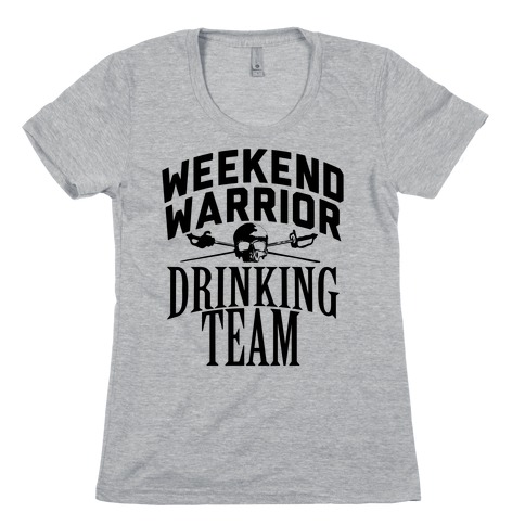 Weekend Warrior Drinking Team Womens T-Shirt