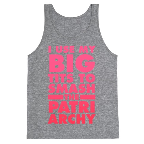 I Use My Big Tits To Smash The Patriarchy (Vintage White Ink) T