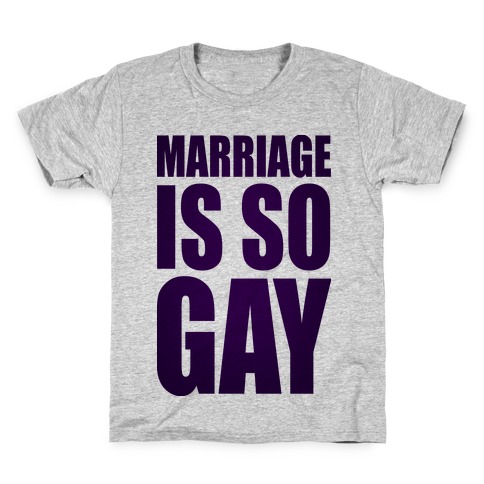 Marriage Is So Gay Kids T-Shirt