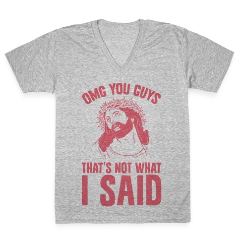 OMG You Guys That's Not What I Said V-Neck Tee Shirt
