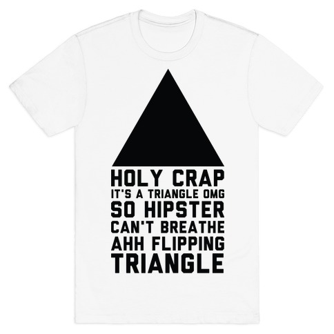 Holy Crap It's a Triangle T-Shirt