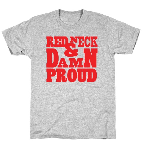 Red Neck & Damn Proud T-Shirt