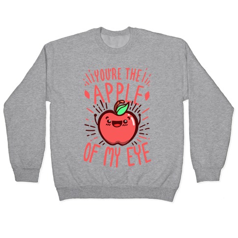 You're the Apple of My Eye Pullover