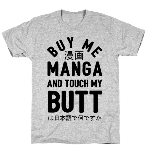 Buy Me Manga And Touch My Butt T-Shirt