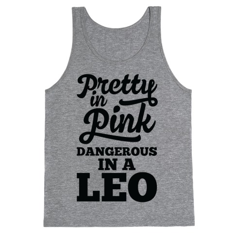 Pretty in Pink, Dangerous in a Leo Tank Top