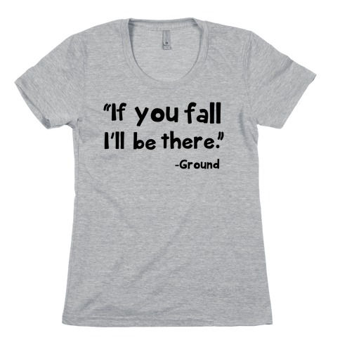 If You Fall Womens T-Shirt
