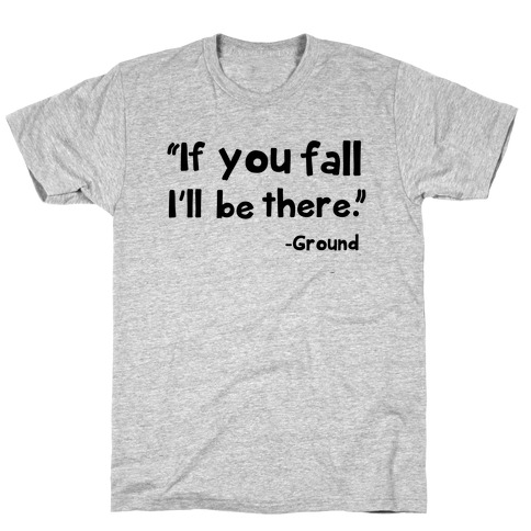 If You Fall T-Shirt