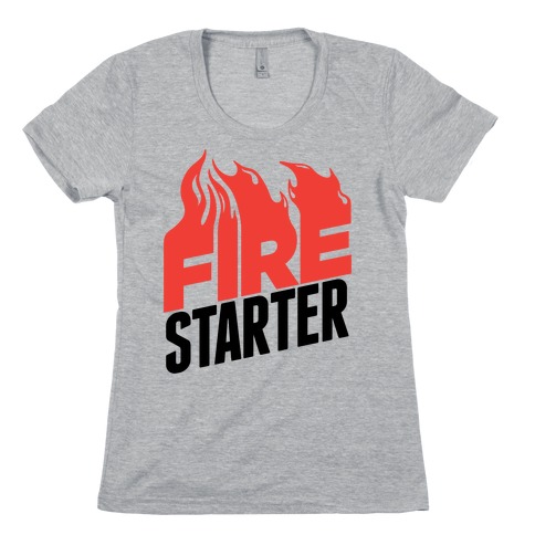 Fire Starter Womens T-Shirt
