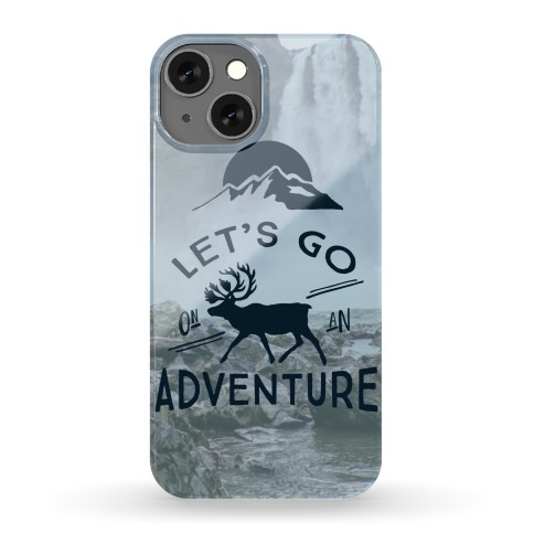 Let's Go On An Adventure Phone Case