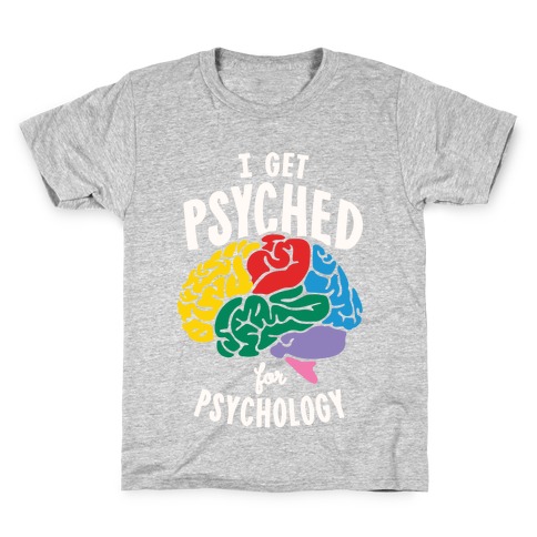 I Get Psyched for Psychology Kids T-Shirt