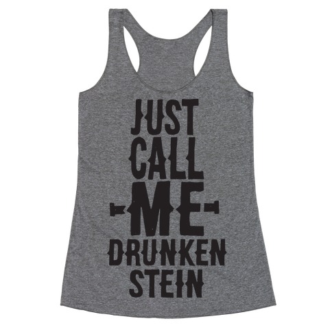 Just Call Me Drunken-Stein Racerback Tank Top