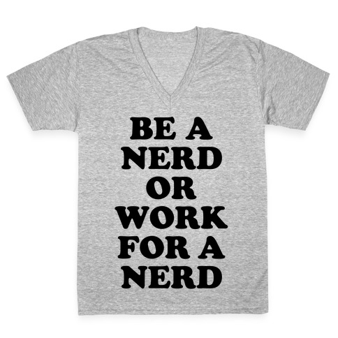 Be A Nerd V-Neck Tee Shirt