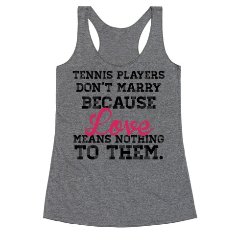 Tennis Players Don't Marry Racerback Tank Top