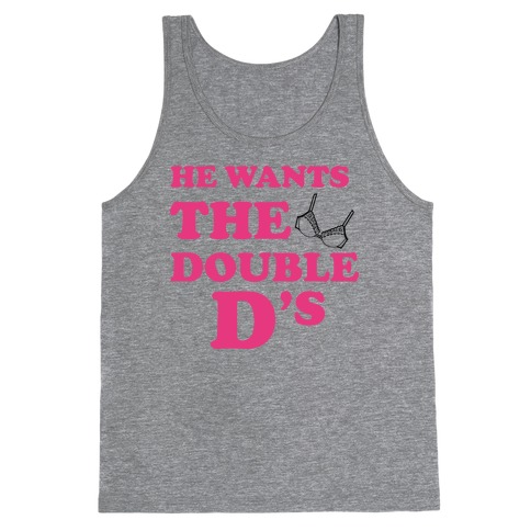 He Wants The Double Ds Tank Top