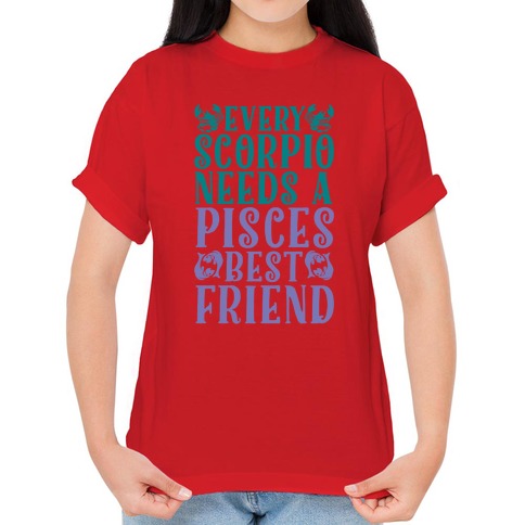 Every Scorpio Needs A Pisces Best Friend T Shirts LookHUMAN