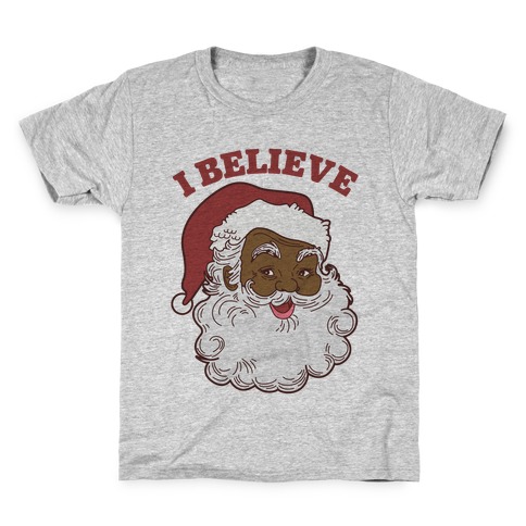 I Believe in Santa Claus Kids T-Shirt