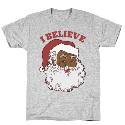 I Believe in Santa Claus T-Shirt